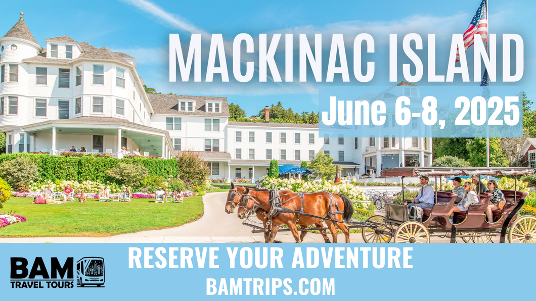 Mackinac Island MI (June 6-8, 2025) Pikeville KY | Louisa KY | Ashland KY | Circleville OH