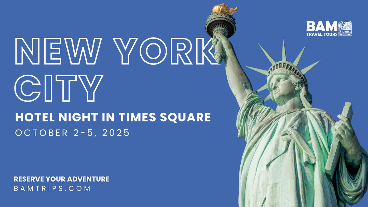 New York City: Time Square Hotel Included (October 2-5, 2025) Pikeville KY | Louisa KY | Catlettsburg KY | Sutton WV