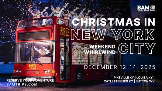 Christmas in New York City: Weekend Whirlwind | December 12-14, 2025 - Pikeville KY | Louisa KY | Catlettsburg KY | Sutton WV