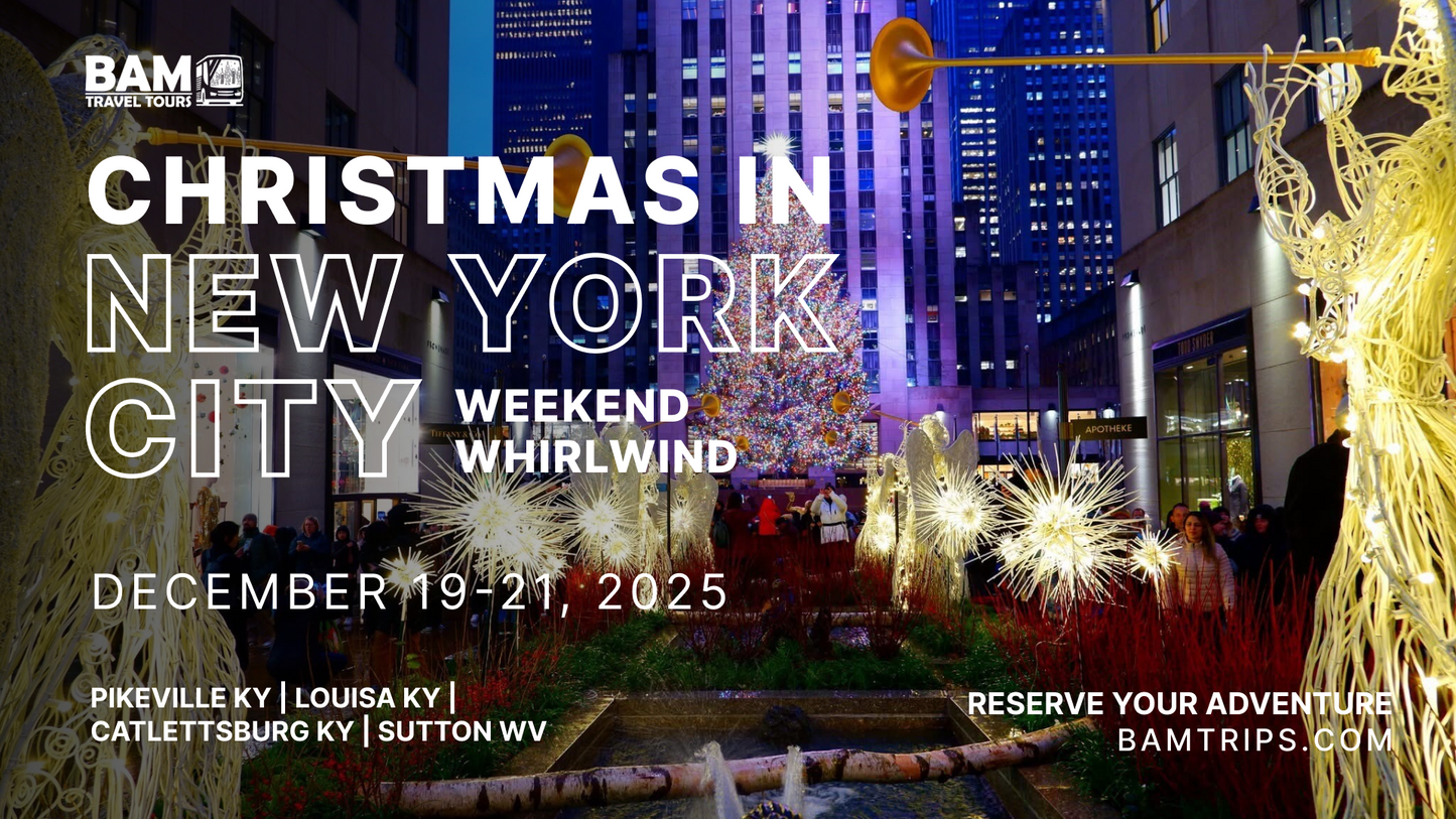 Christmas in New York City: Weekend Whirlwind | December 19-21, 2025 - Pikeville KY | Louisa KY | Catlettsburg KY | Sutton WV