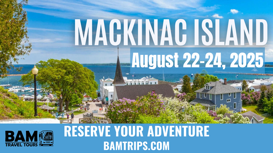 Mackinac Island (August 22-24, 2025) Lexington KY | Morehead KY | Ashland KY